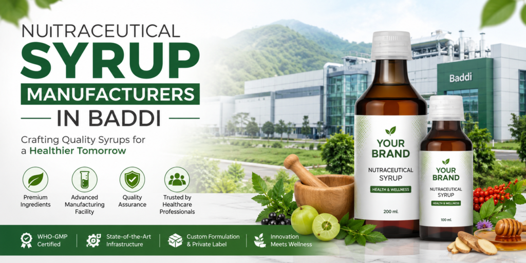 Nutraceutical Syrup Manufacturers in Baddi